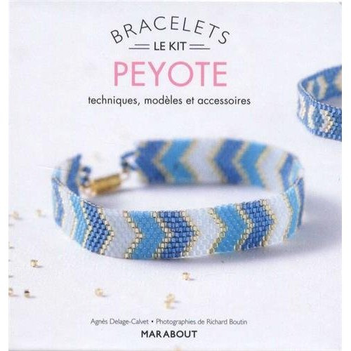 Bracelets Peyote. Techniques, modèles et accessoires. Avec 4 sachets de perles, 1 fermoir, 1 aiguill