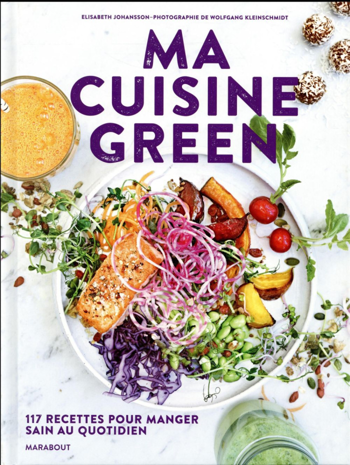 Ma cuisine green / 117 recettes pour manger sain au quotidien