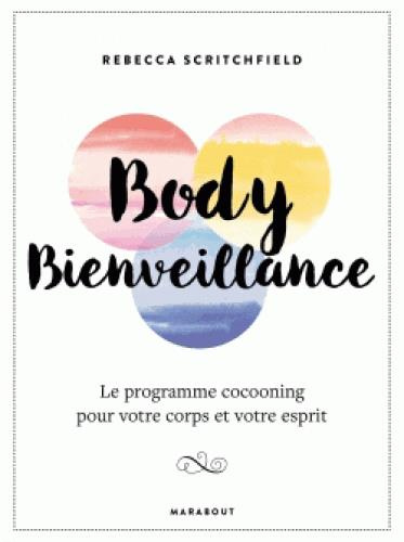 Body bienveillance. Ou comment prendre soin de soi de l'intérieur