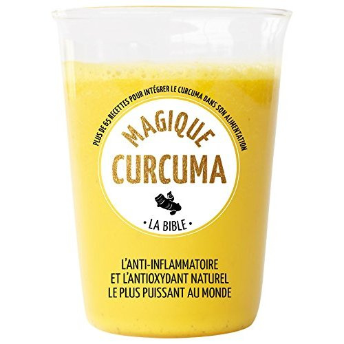 Magique curcuma - La bible. Plus de 65 recettes pour intégrer le curcuma dans votre alimentation quo