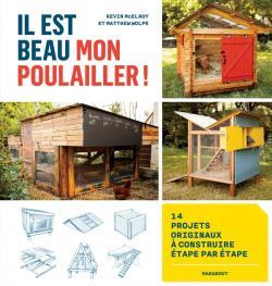 Il est beau mon poulailler ! 14 projets originaux à construire étape par étape