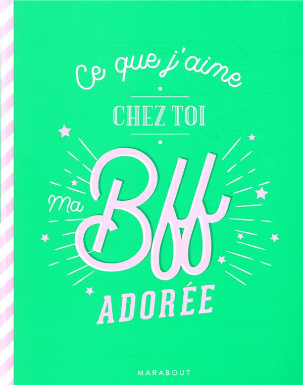 Ce que j'aime chez toi ma BFF adorée