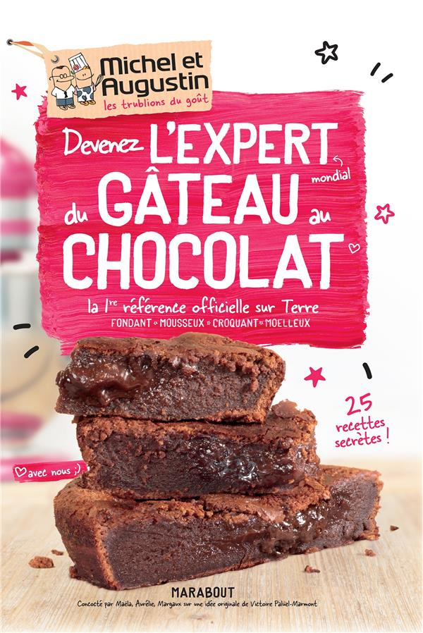 Devenez l'expert du gâteau au chocolat avec nous. La 1re référence officielle sur terre ; fondant, m
