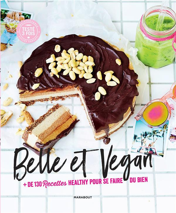 Belle et Vegan.   de 130 recettes healthy pour se faire du bien
