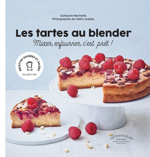 Les tartes au blender. Mixer, enfourner, c'est prêt !