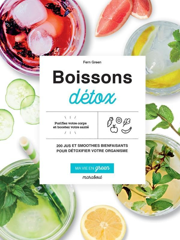Boissons détox. 140 boissons bienfaisantes pour détoxifier votre organisme