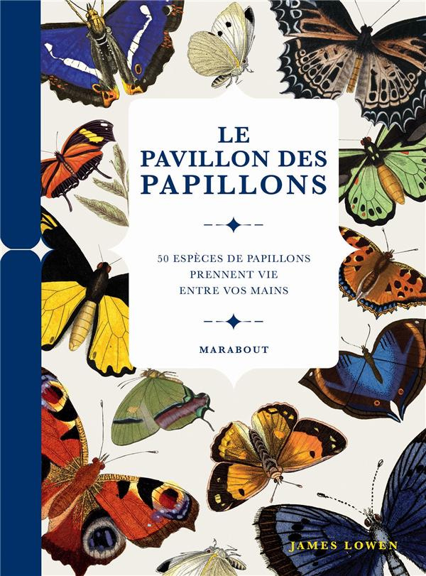 Le pavillon des papillons. 50 espère de papillons prennent vie entre vos mains