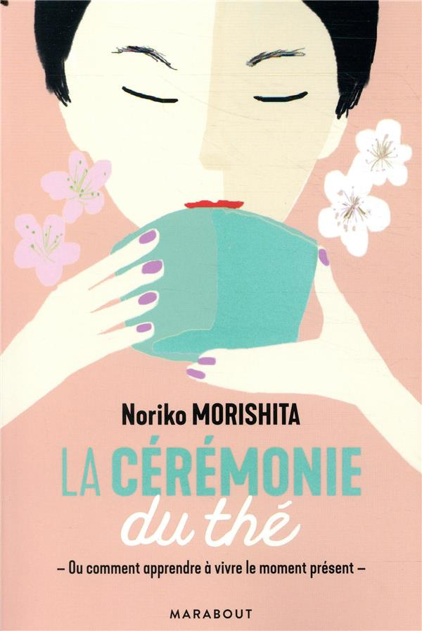 La cérémonie du thé. Ou comment j'ai appris à vivre le moment présent