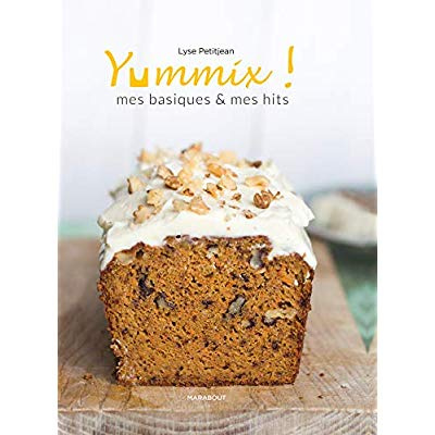 Yummix. Mes basiques & mes hits - Recettes au Thermomix