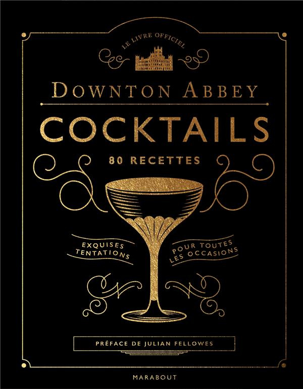 Le livre officiel Downton Abbey Cocktails. 80 recettes