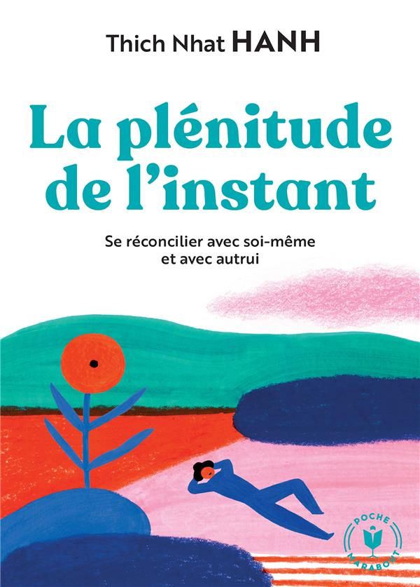 La plénitude de l'instant. Se réconcilier avec soi-même et avec autrui