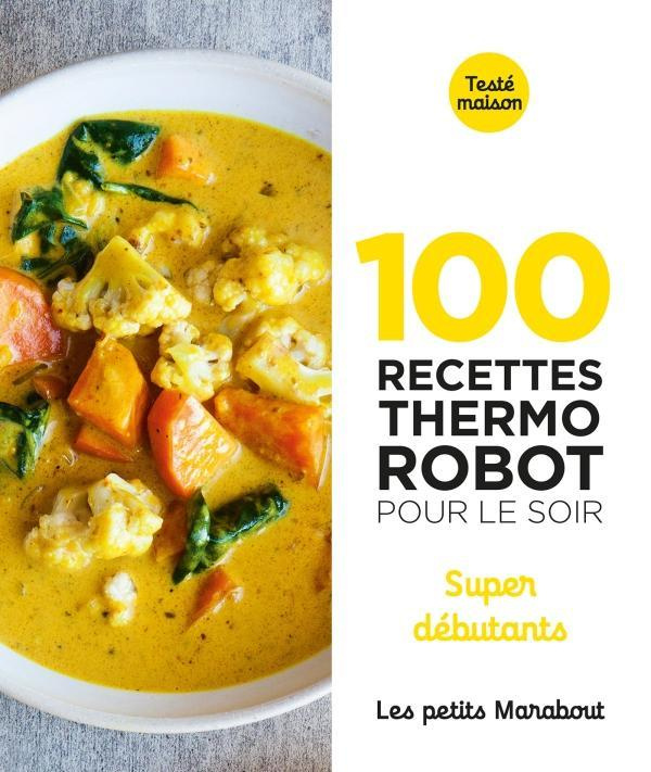 100 recettes Thermo Robot pour le soir. Super débutants