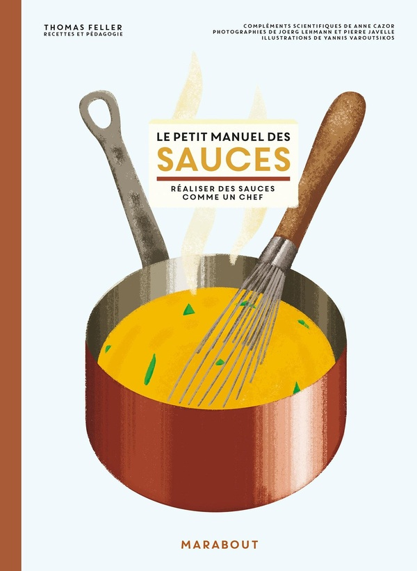 Le petit manuel des sauces. Réaliser des sauces comme un chef