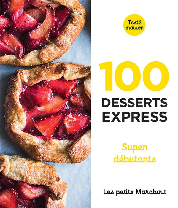 100 recettes desserts express. Super débutants