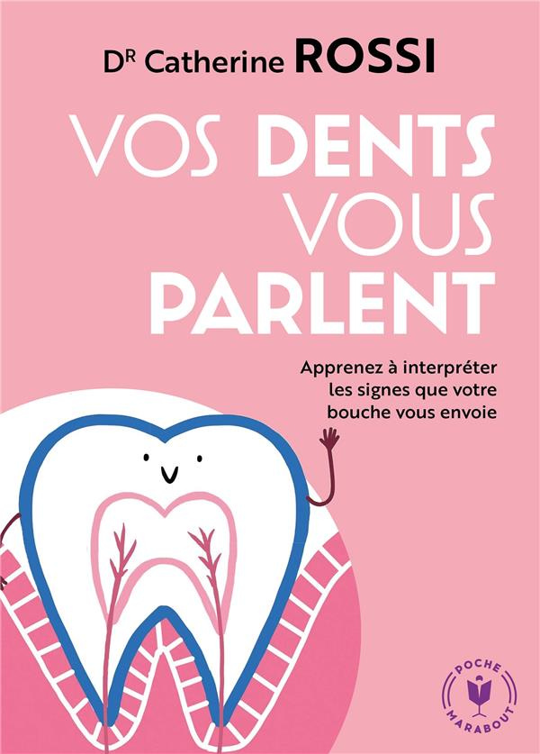 Vos dents vous parlent. Apprenez à interpréter les signes que votre bouche vous envoie