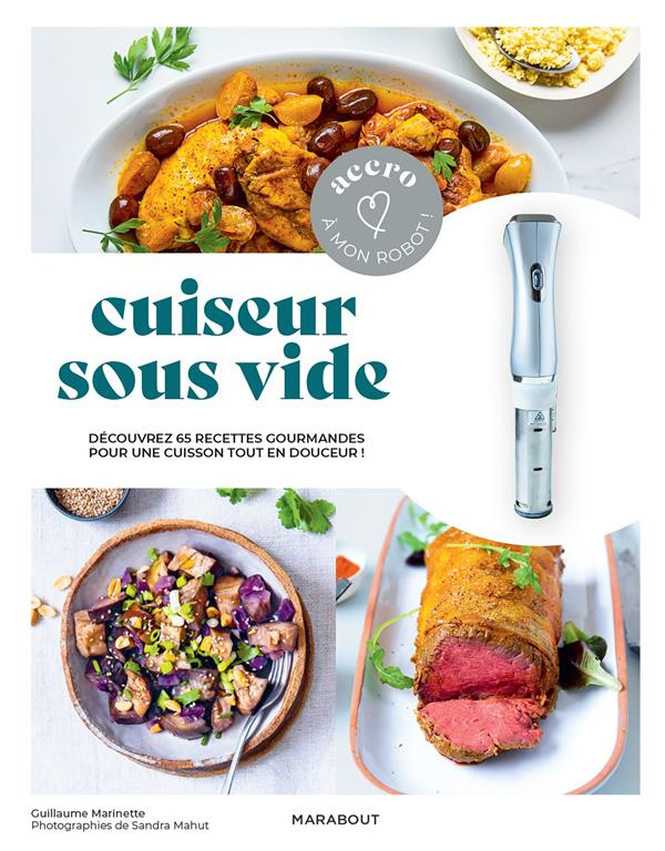 Cuiseur sous vide. Découvrez 65 recettes gourmandes pour une cuisson tout en douceur !