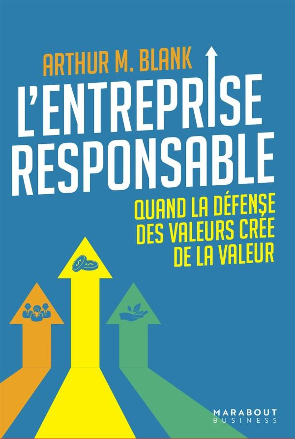 L'entreprise responsable. Quand la défense des valeurs crée de la valeur