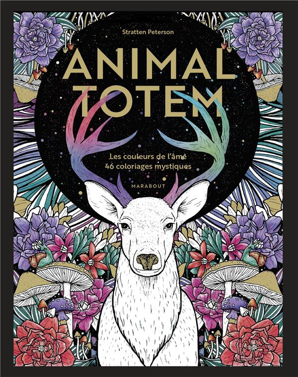 Animal Totem. Les couleurs de l'âme, 46 coloriages mystiques
