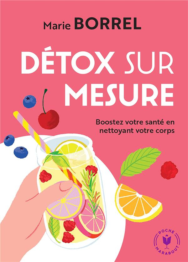 Détox sur mesure. Boostez votre santé en nettoyant votre corps