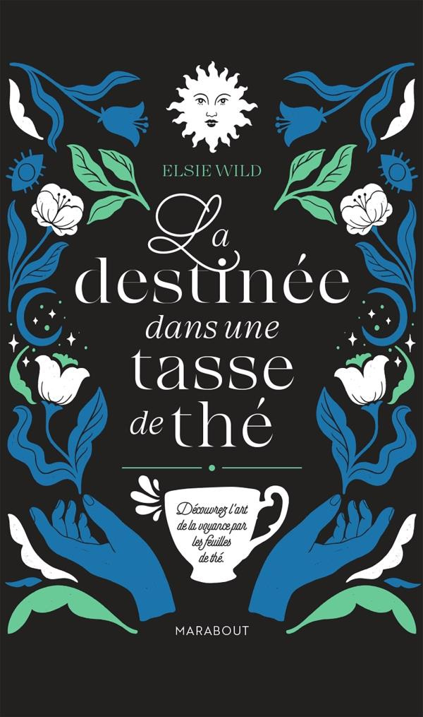 La destinée dans une tasse de thé. Découvrez l'art de la voyance par les feuilles de thé