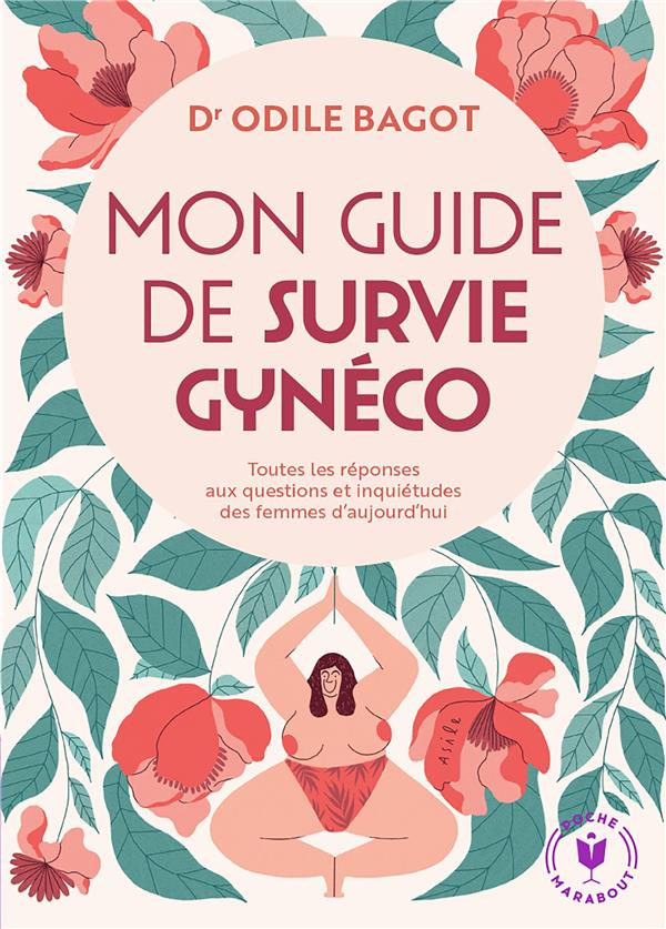 Mon guide de survie gynéco. Toutes les réponses aux questions et inquiétudes des femmes d'aujourd'hu