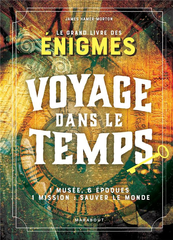 Le grand livre des énigmes. Voyage dans le temps