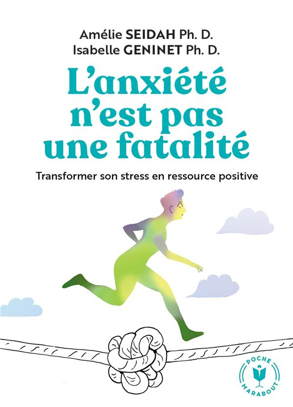 L'anxiété n'est pas une fatalité. Tranformer son stress en ressource positive