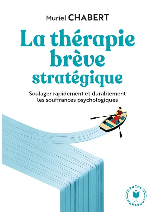 La thérapie brève stratégique. Soulager rapidement et durablement les souffrances psychologiques