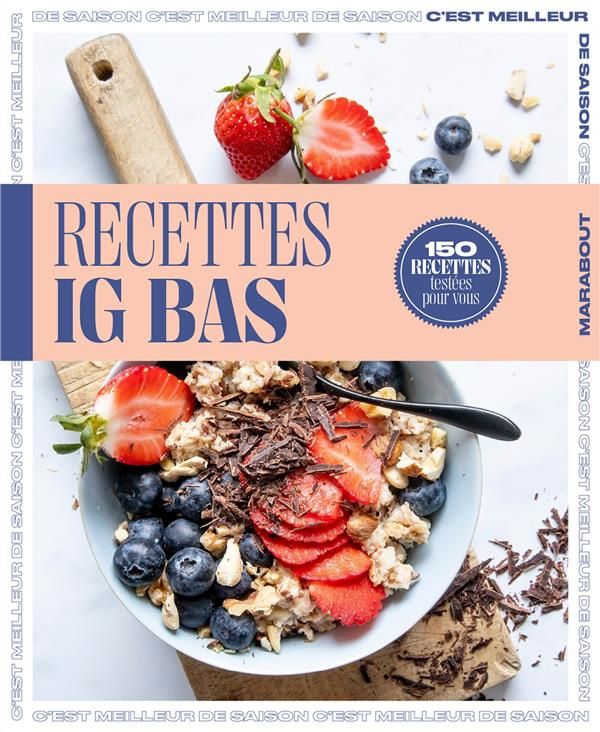 Recettes IG bas. 150 recettes testées pour vous