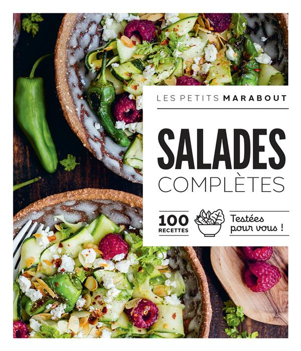 Salades complètes. 100 recettes testées pour vous !