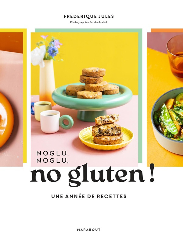 Noglu, noglu, no gluten ! Une année de recettes