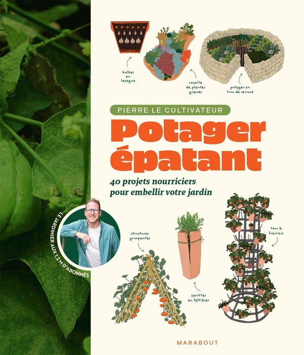 Potager épatant. 40 projets nourriciers pour embellir votre jardin