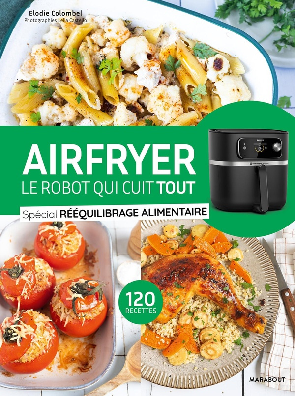 Airfryer le robot qui cuit tout. Rééquilibrage alimentaire