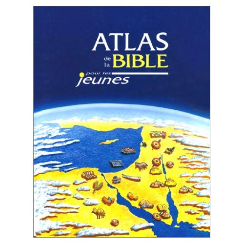 ATLAS DE LA BIBLE POUR JEUNES