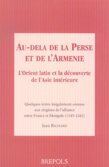 Au-delà de la Perse et de l'Arménie. L'Orient latin et la découverte de l'Asie intérieure