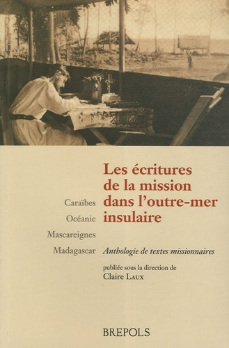 Les écritures de la mission dans l'outre-mer insulaire. Caraïbes - Océanie - Mascareignes - Madagasc