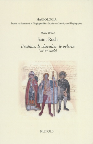 Saint Roch. L’évêque, le chevalier, le pèlerin (VIIe-XVe siècle)