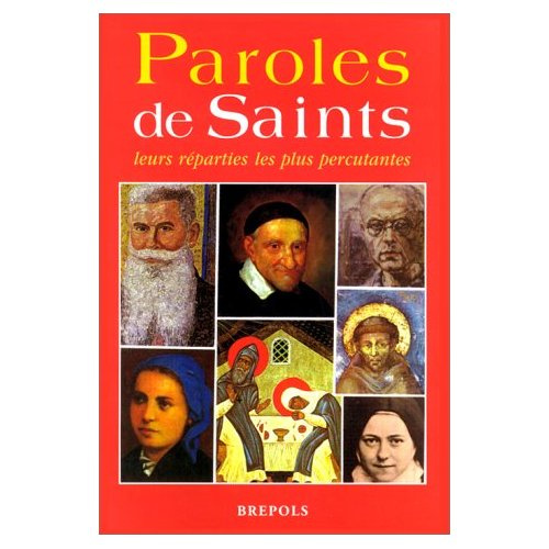 PAROLES DE SAINTS. Leurs réparties les plus percutantes, 2ème édition revue et augmentée