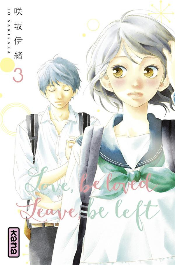 Love, be loved, leave, be left Tome 3