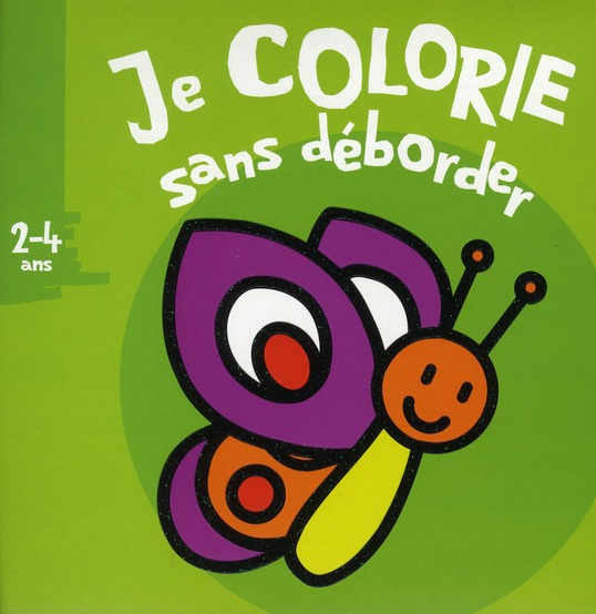 Je colorie sans déborder. 2- 4 ans
