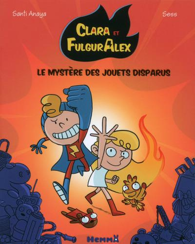 Clara et Fulguralex Tome 1 : Le mystère des jouets disparus