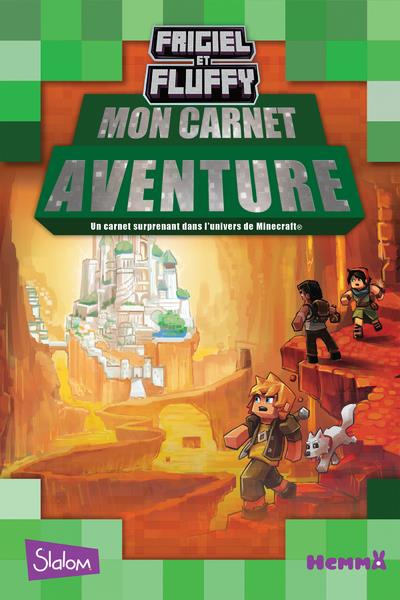 Mon carnet aventure Frigiel et Fluffy. Un carnet surprenant dans l'univers de Minecraft