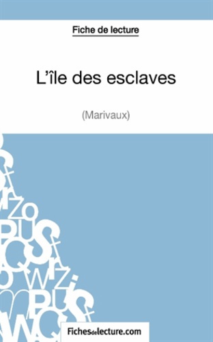 Fiche de lecture : L'île des esclaves. Analyse complète de l'oeuvre
