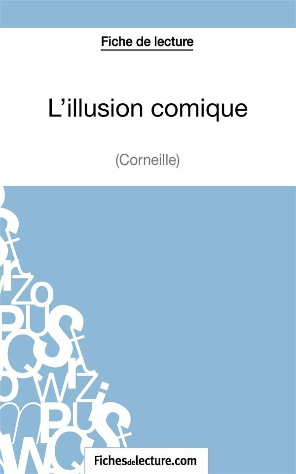 Fiche de lecture : L'illusion comique. Analyse complète de l'oeuvre