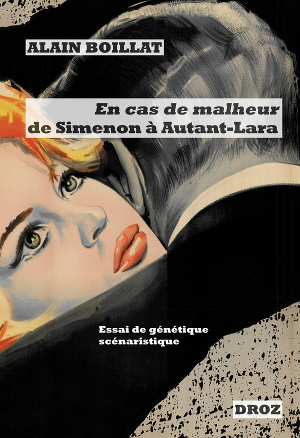 EN CAS DE MALHEUR, DE SIMENON A AUTANT-LARA (1956-1958) - ESSAI DE GENETIQUE SCENARISTIQUE