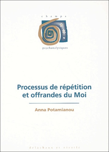 Processus de répétition et offrandes du Moi