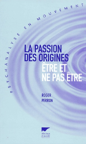 La passion des origines. Etre et ne pas être