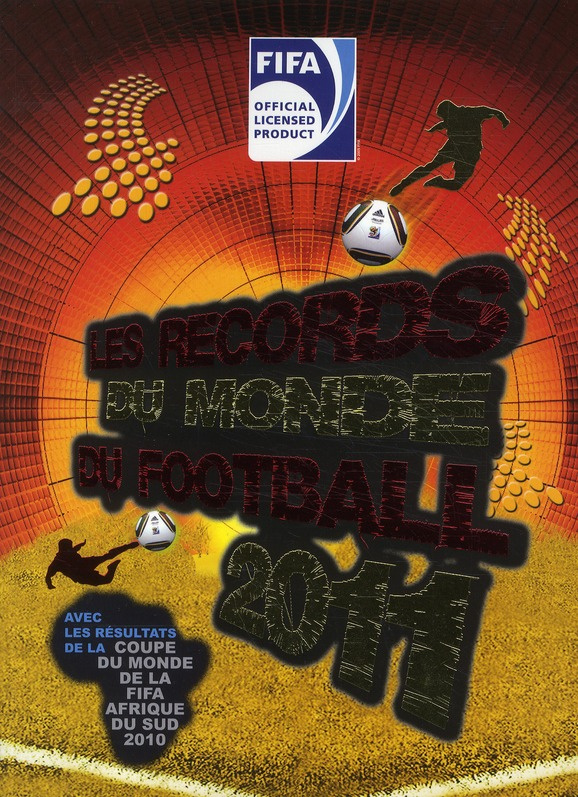 Les records du monde du football. Edition 2011