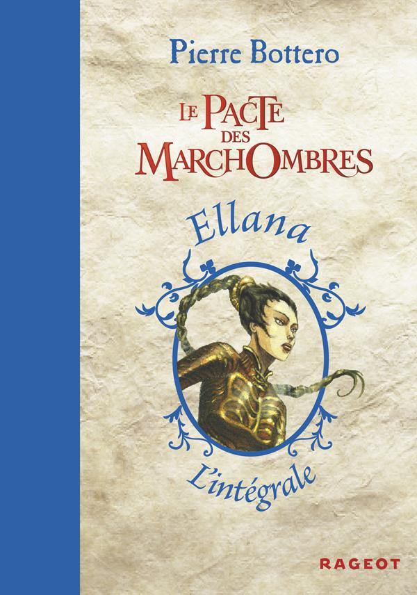 Le Pacte des MarchOmbres : L'intégrale. Tome 1, Ellana ; Tome 2, Ellana, l'envol ; Tome 3, Ellana, l