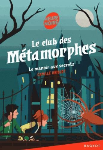Le club des Métamorphes : Le manoir aux secrets